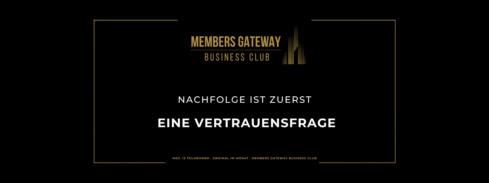 Nachfolge ist zuerst eine Vertrauensfrage Schwarz-goldenes Beitragsbild „Nachfolge ist zuerst eine Vertrauensfrage", Kategorie Perspektiven, Members Gateway Business Club