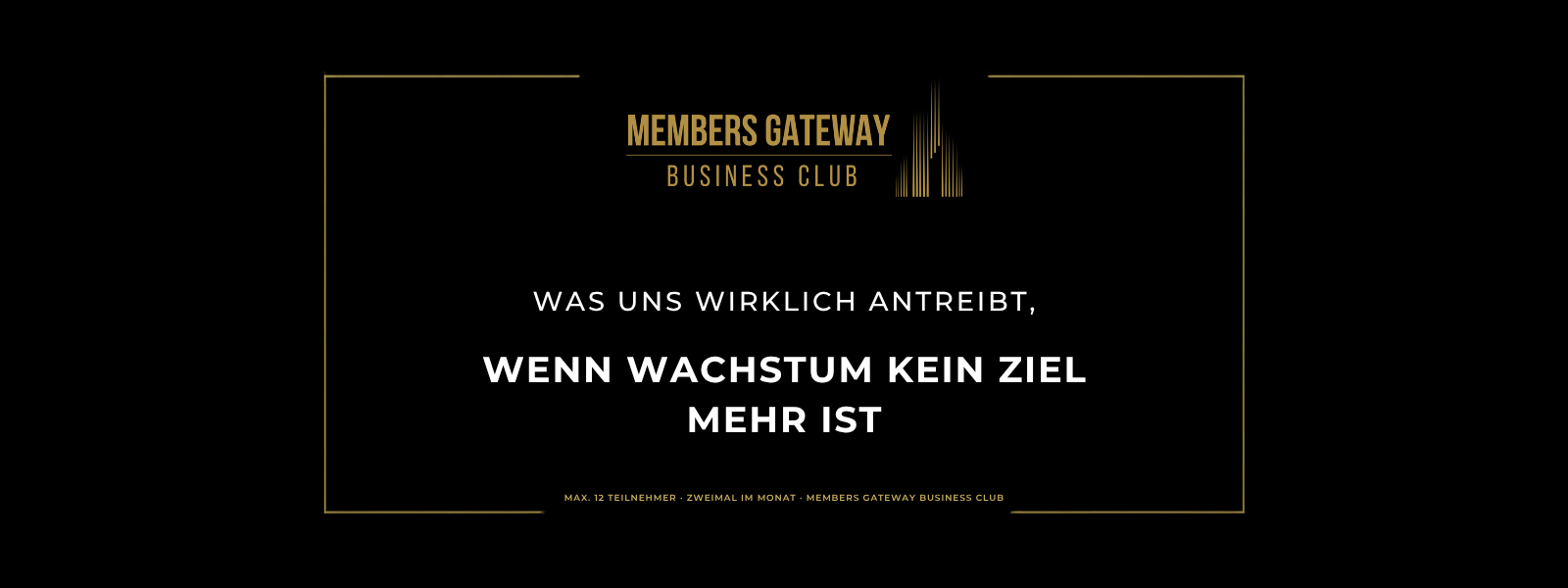 Schwarz-goldenes Beitragsbild „Was uns wirklich antreibt, wenn Wachstum kein Ziel mehr ist", Kategorie Perspektiven, Members Gateway Business Club